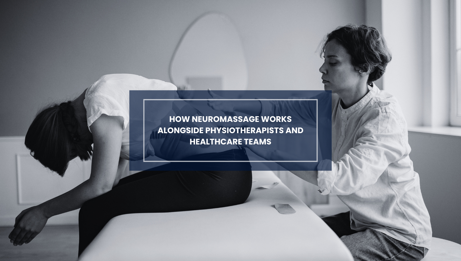 NeuroMassage works alongside physiotherapists